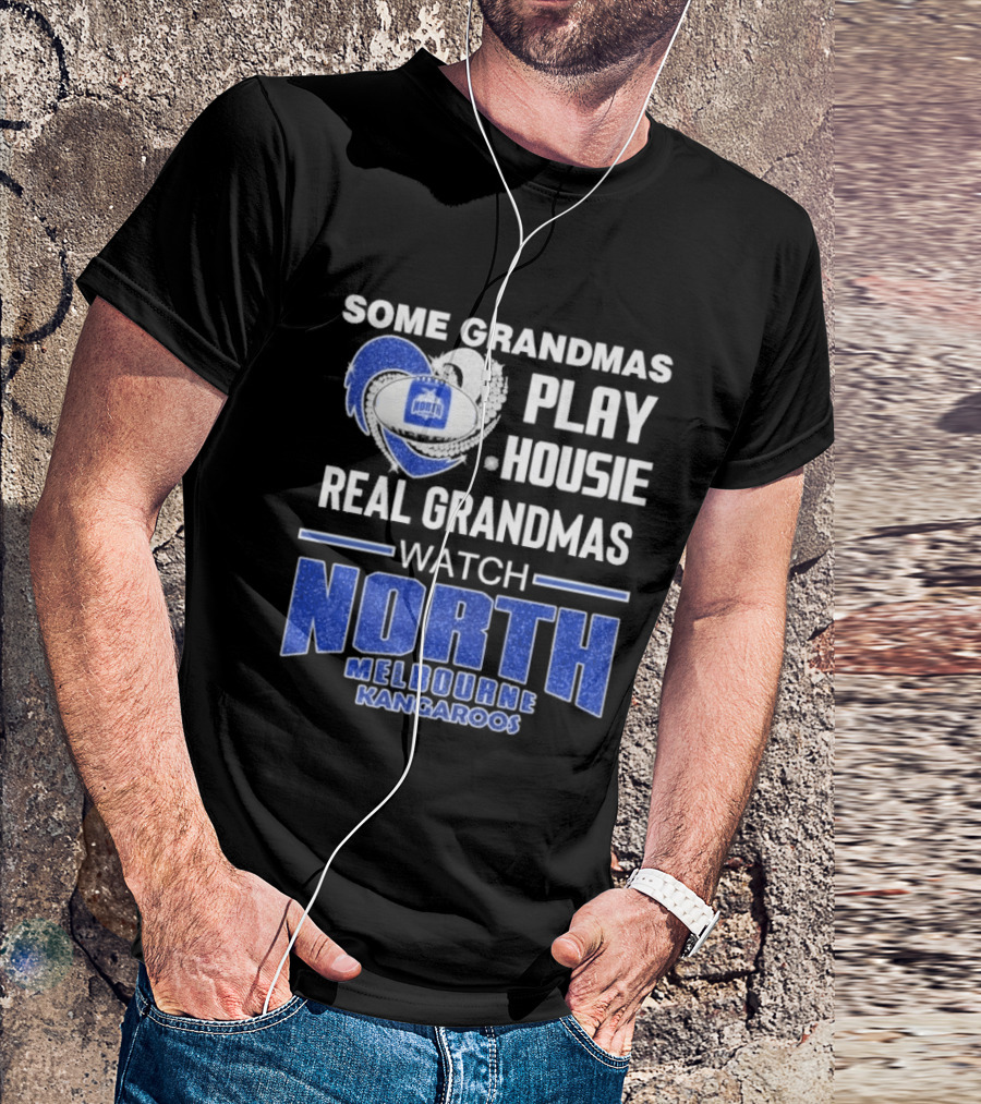 Some Grandmas Play Housie Real Grandmas North Melbourne Kangaroos T-Shirt