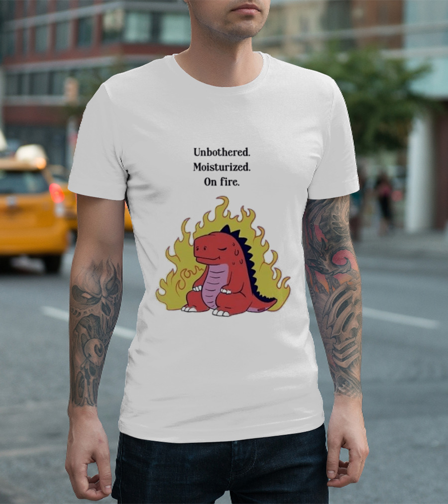 Unbothered Moisturized Dinosaur On Fire Relaxing Flame Scene T-Shirt