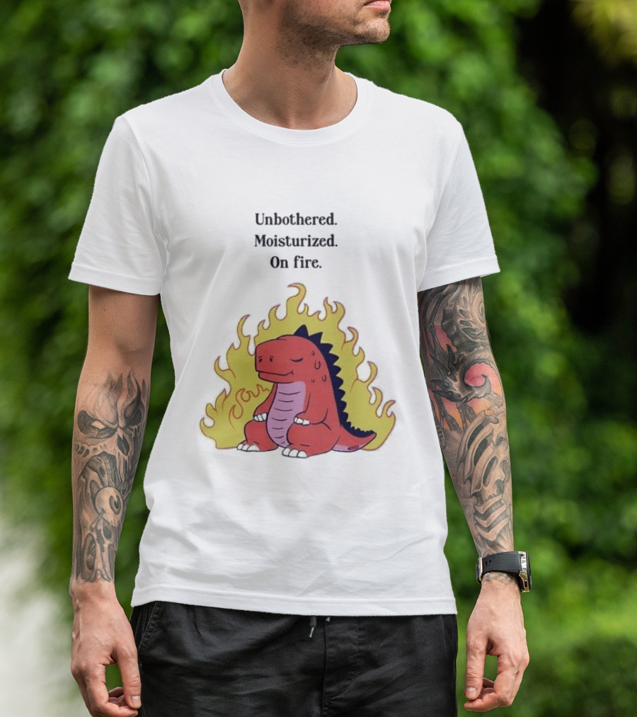 Unbothered Moisturized Dinosaur On Fire Relaxing Flame Scene T-Shirt