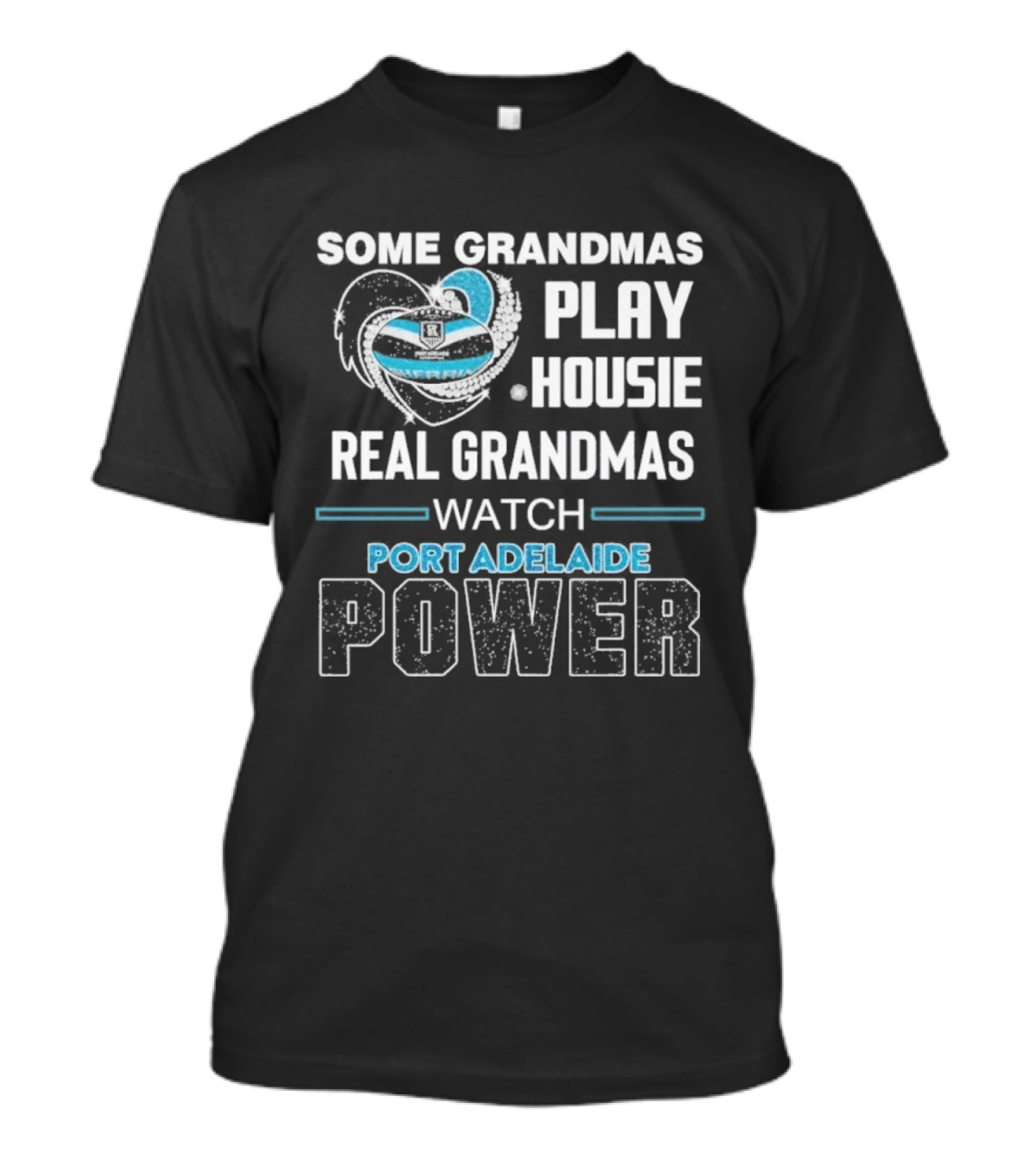 Some Grandmas Play Housie Real Grandmas Port Adelaide Power T-Shirt