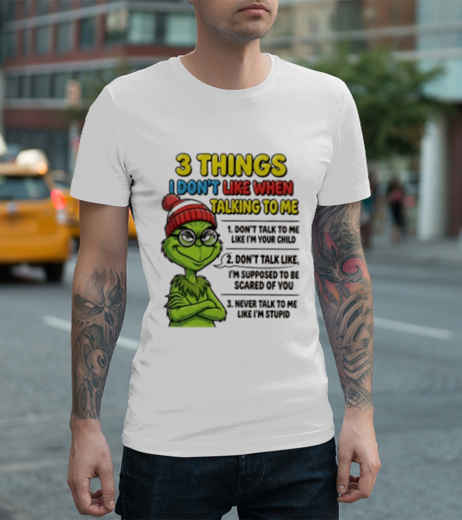 Grinch 3 Things I Don't Like When Talking To Me текст T-Shirt