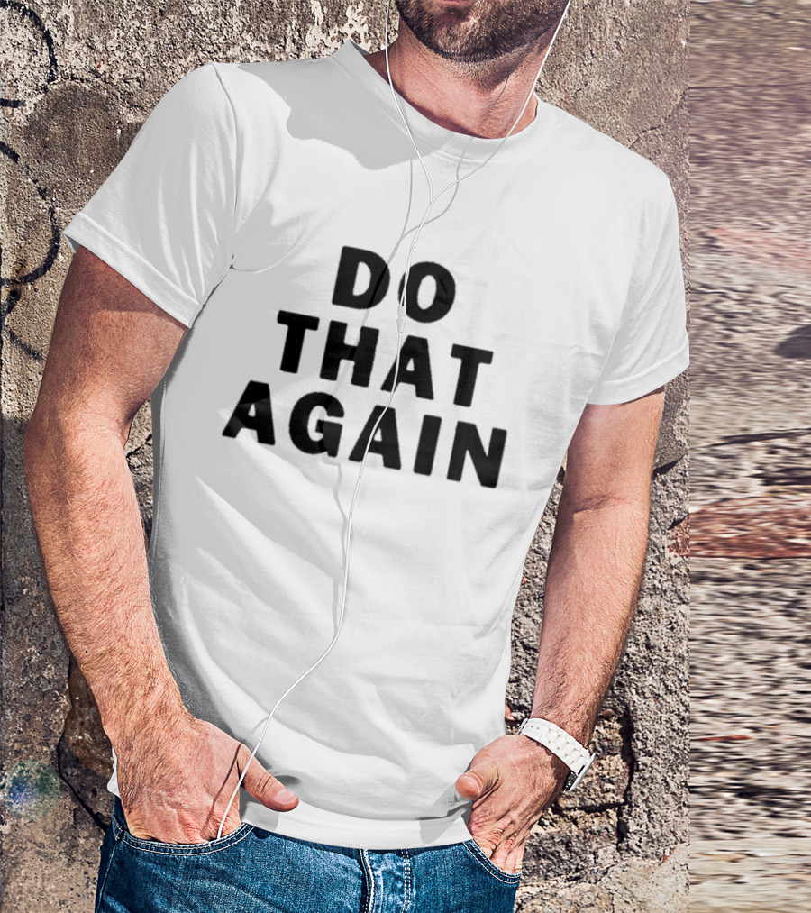 Malcolm Todd Do That Again T-Shirt