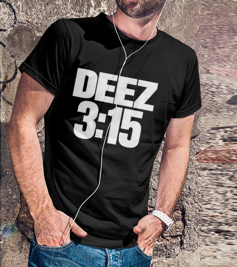 Deez 3:15 T-Shirt