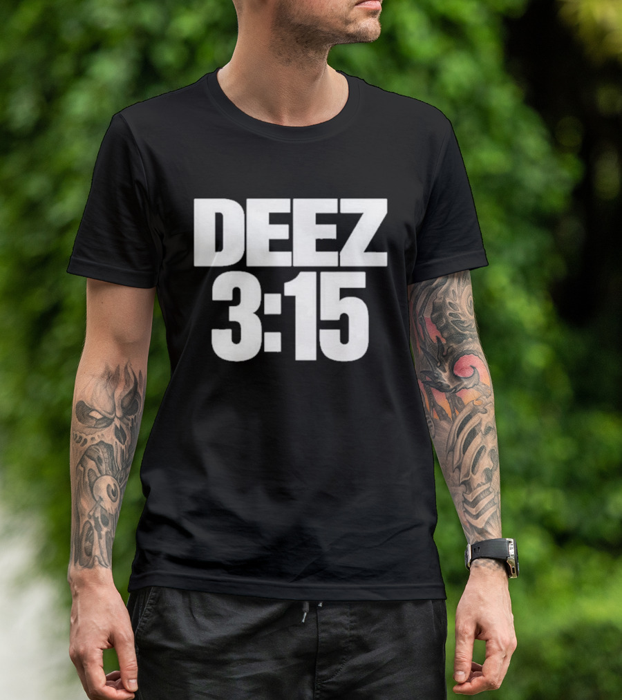 Deez 3:15 T-Shirt