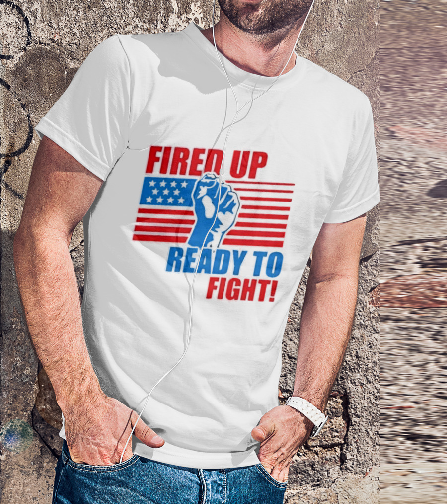 Fired Up Ready To Fight USA Flag Fist T-Shirt