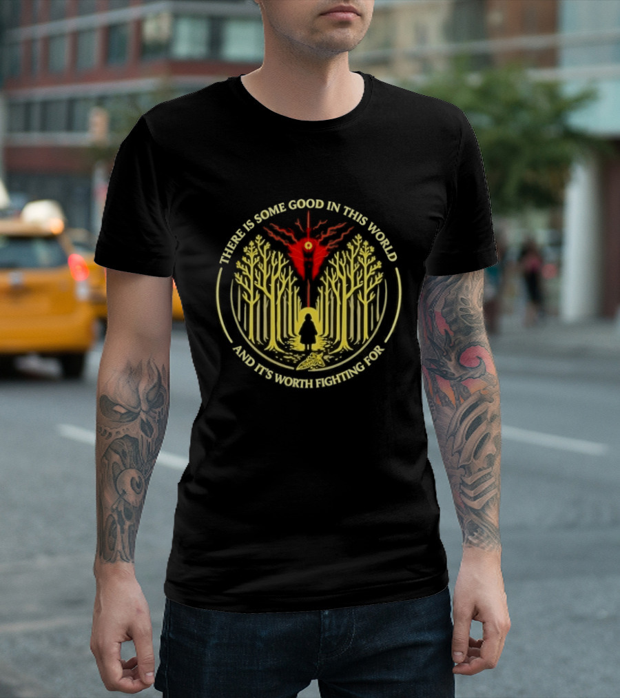 There Is Some Good In This World Worth Fighting For Forest Path And Tree Circle T-Shirt