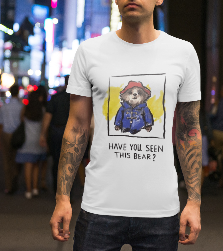 Have You Seen This Bear Missing Paddington Red Hat Blue Coat T-Shirt