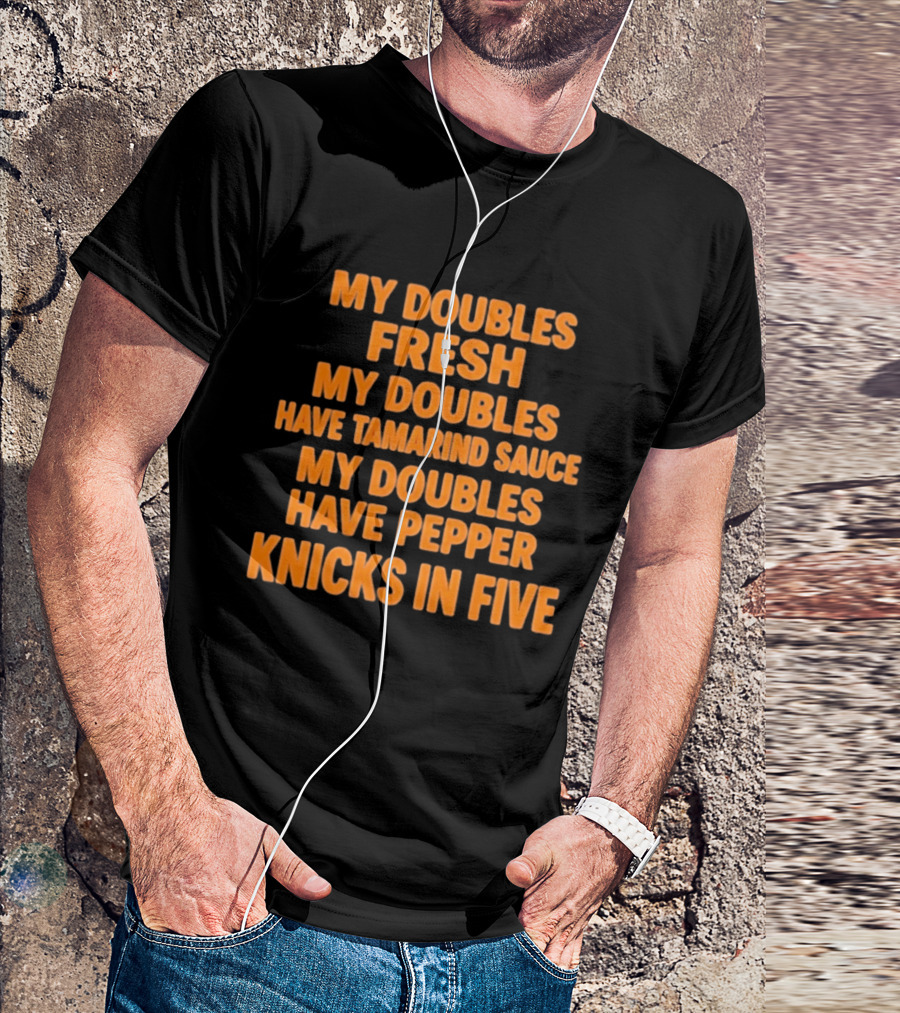 My Doubles Fresh Tamarind Sauce Pepper Knicks In Five T-Shirt
