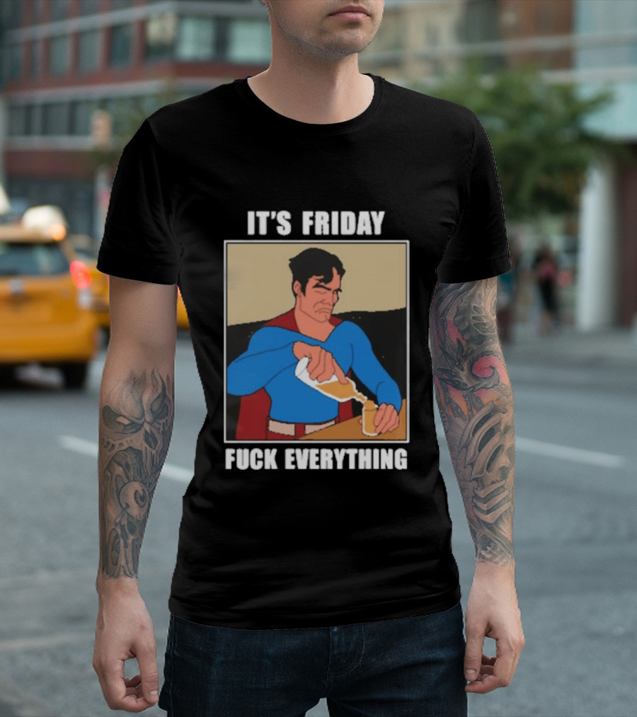 Superman It's Friday Pouring Drink Comic Humor T-Shirt