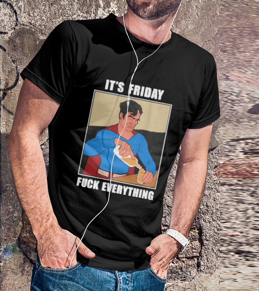 Superman It's Friday Pouring Drink Comic Humor T-Shirt