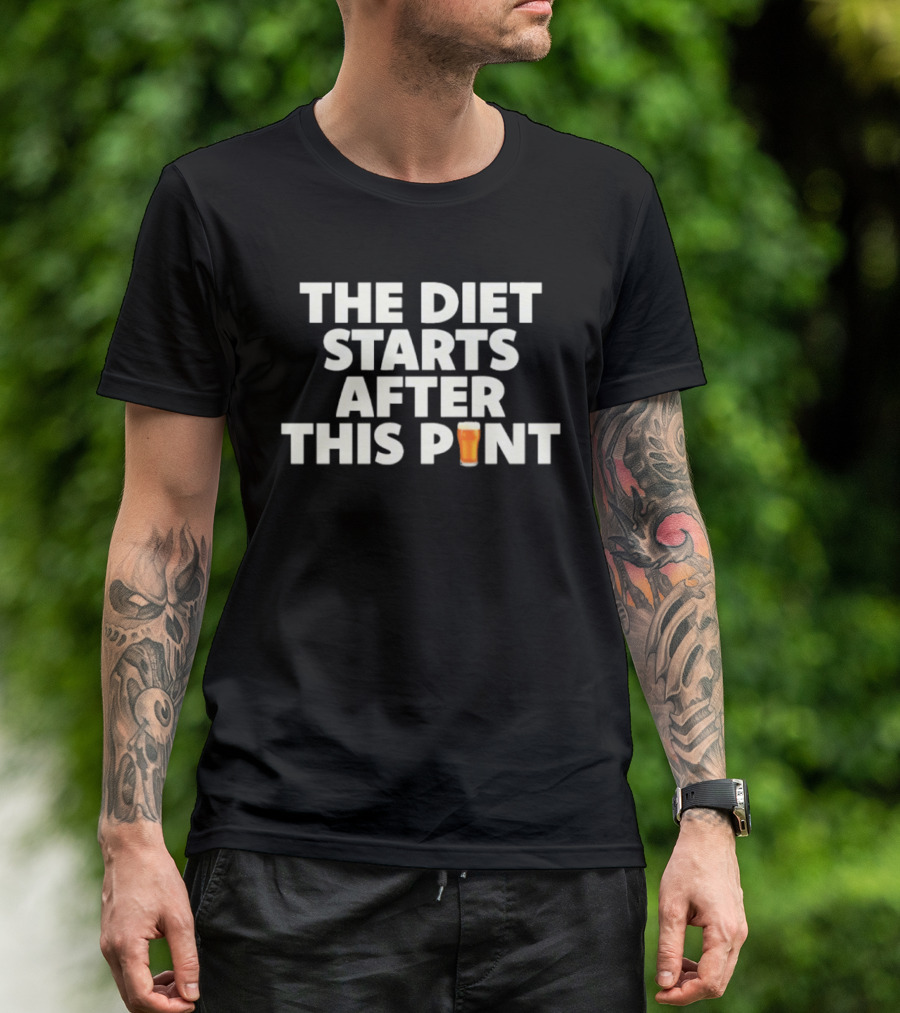 The Diet Starts After This Pint Beer Humor T-Shirt