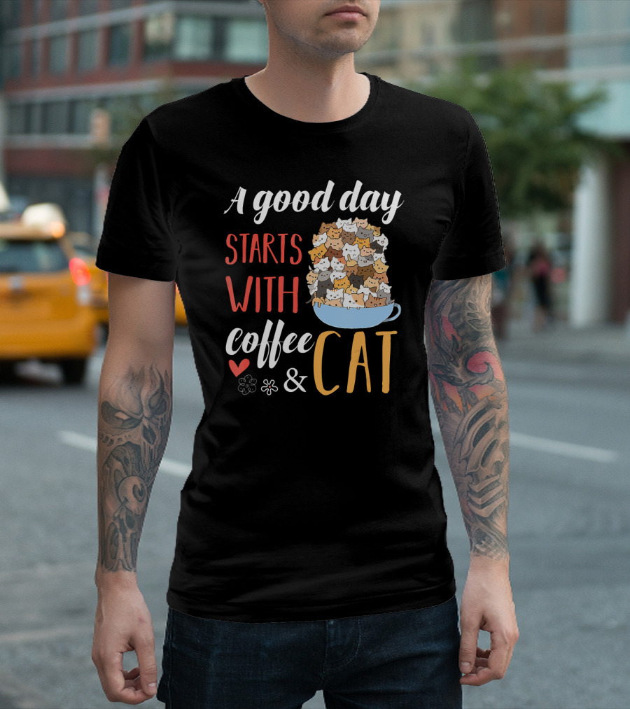 A Good Day Starts With Coffee And Cat Cats In Coffee Cup T-Shirt