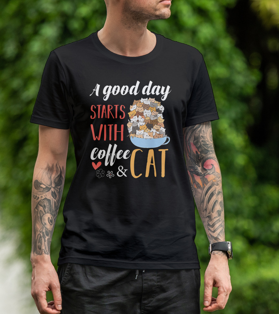 A Good Day Starts With Coffee And Cat Cats In Coffee Cup T-Shirt