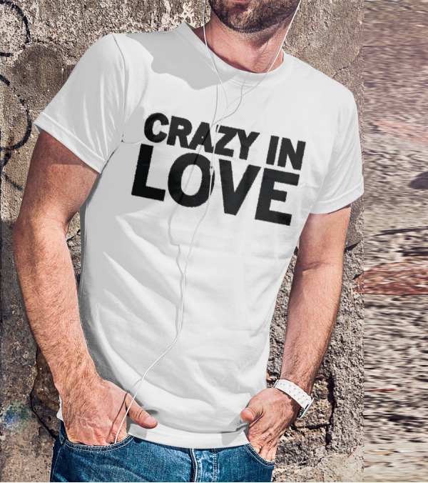 Crazy In Love Text T-Shirt