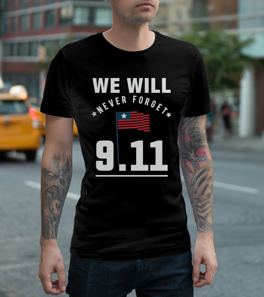 We Will Never Forget 9.11 Memorial Patriot Day Remembering 2001 T-Shirt