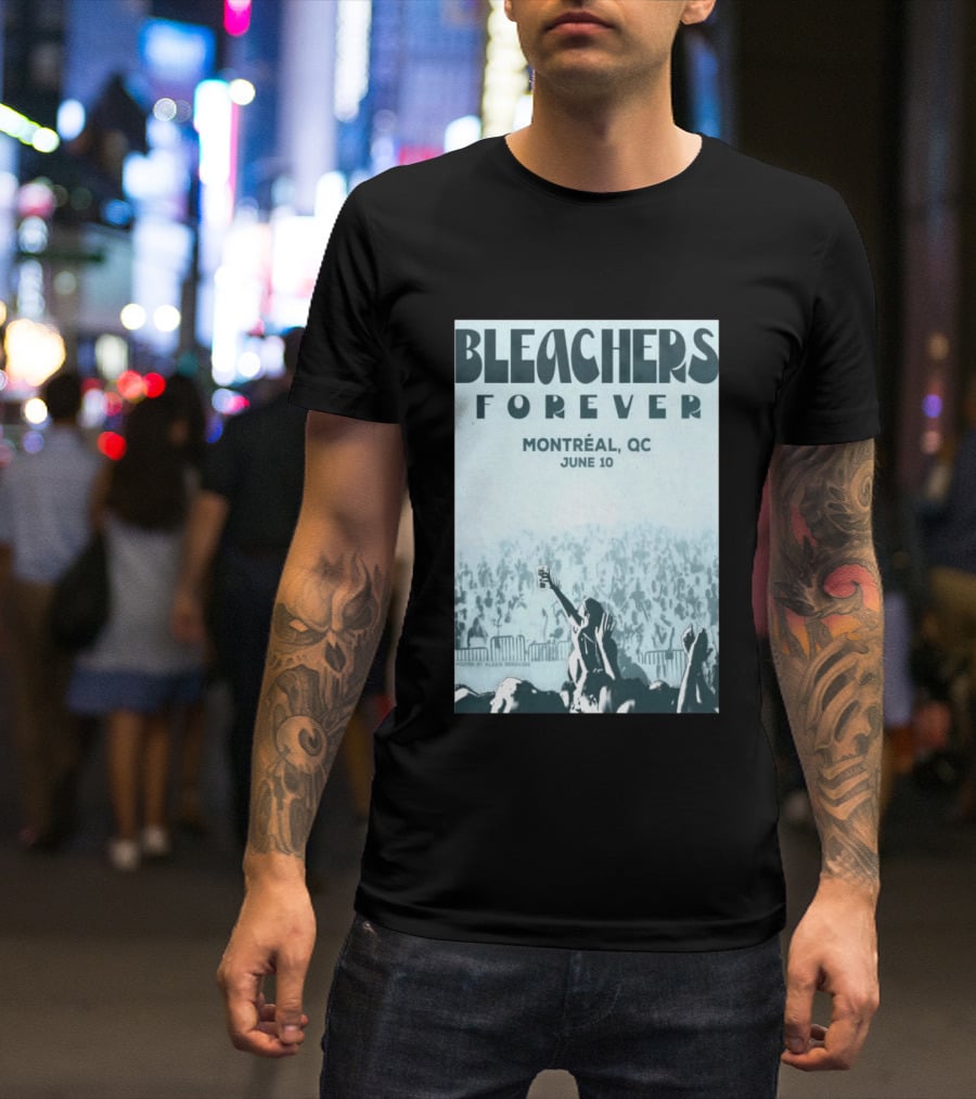 Bleachers Forever Montreal QC June 10 T-Shirt