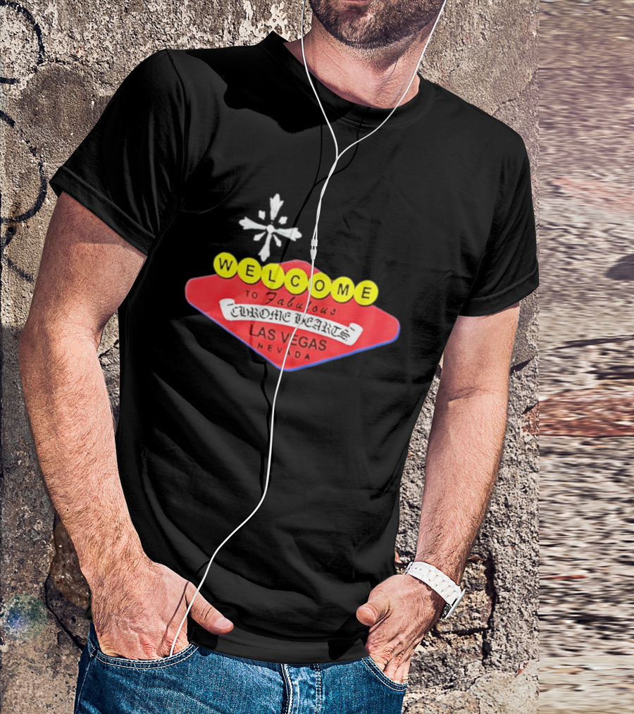 Welcome To Fabulous Chrome Hearts Las Vegas Nevada Cross T-Shirt