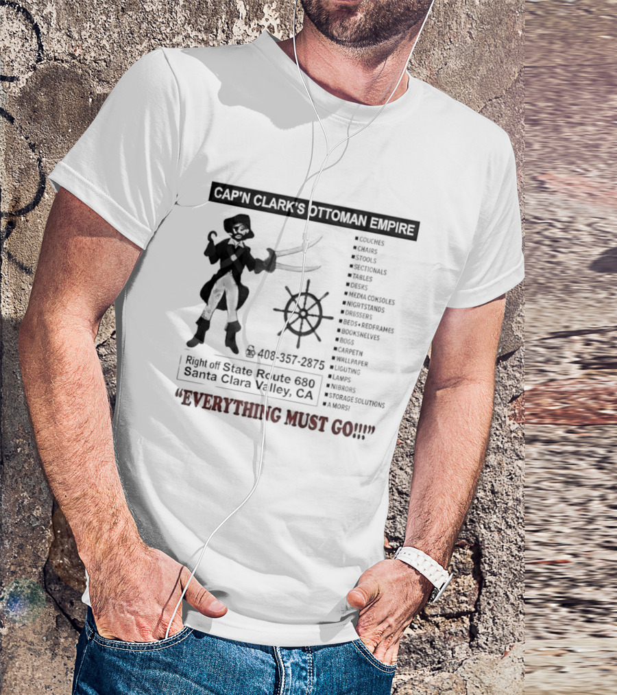 Cap'n Clark's Ottoman Empire Pirate Furniture Sale Everything Must Go Santa Clara California T-Shirt
