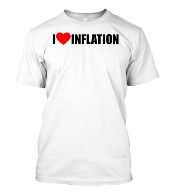 I Heart Inflation Trendy T-Shirt