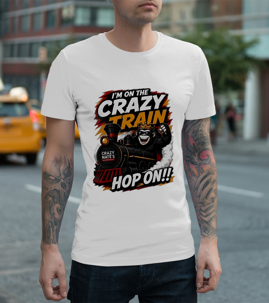 I'm On The Crazy Train Hop On Gorilla Crazy Nate's Legendary Experience T-Shirt
