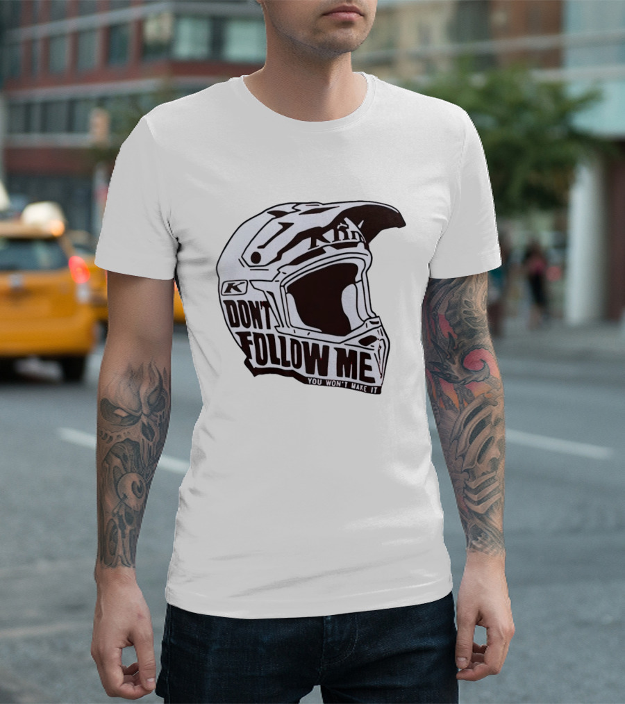 Klim Don't Follow Me You Won't Make It Dirt Bike Motocross Helmet Racing T-Shirt
