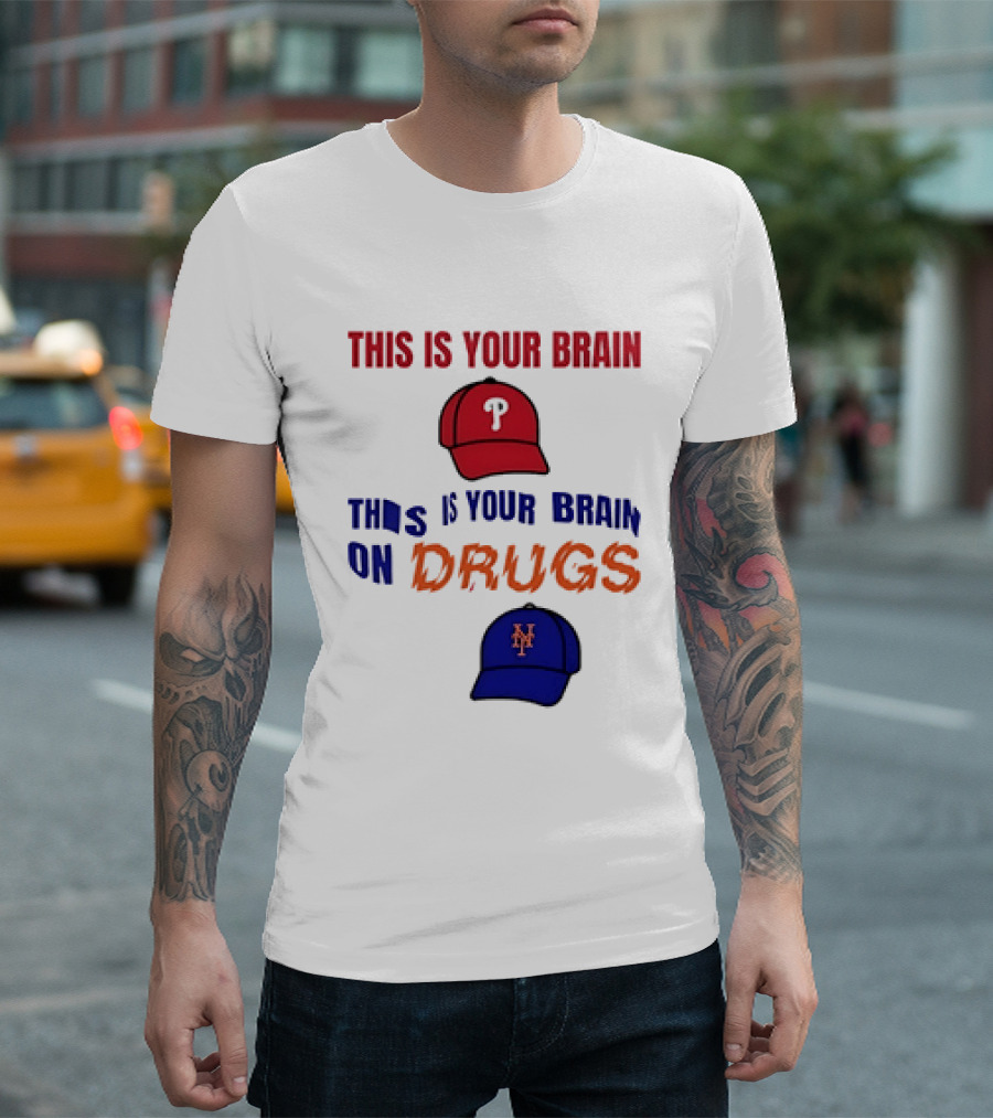 This Is Your Brain Phillies This Is Your Brain On Drugs Mets Baseball Humor T-Shirt