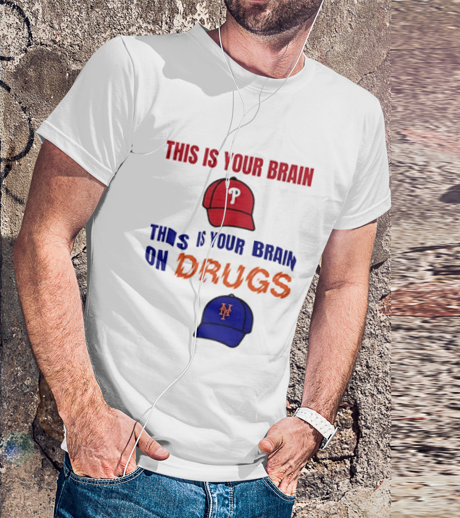 This Is Your Brain Phillies This Is Your Brain On Drugs Mets Baseball Humor T-Shirt