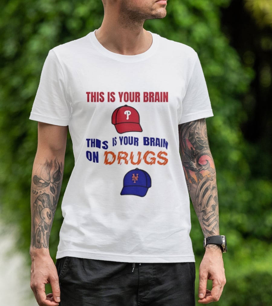This Is Your Brain Phillies This Is Your Brain On Drugs Mets Baseball Humor T-Shirt