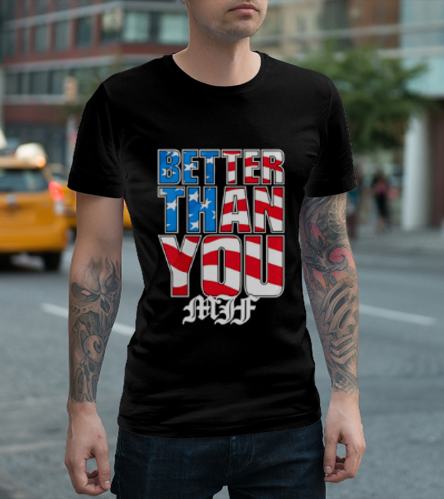 Better Than You MJF American Flag Stars Stripes T-Shirt