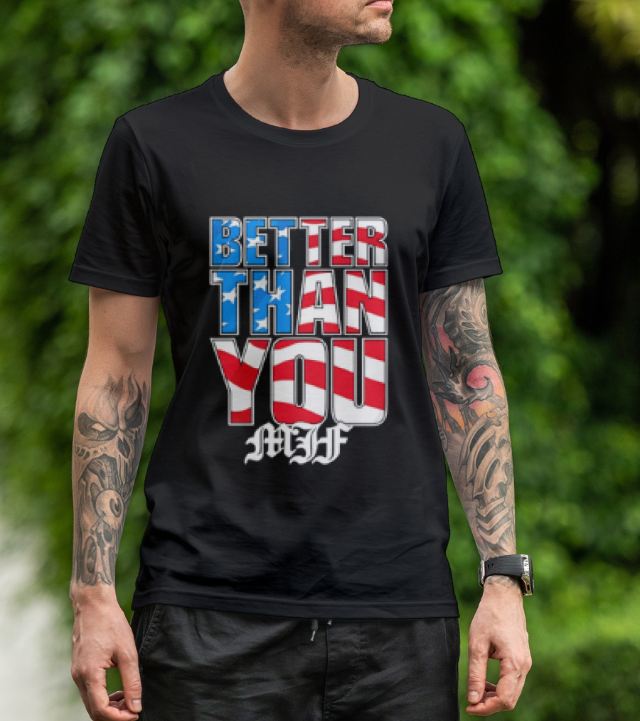 Better Than You MJF American Flag Stars Stripes T-Shirt