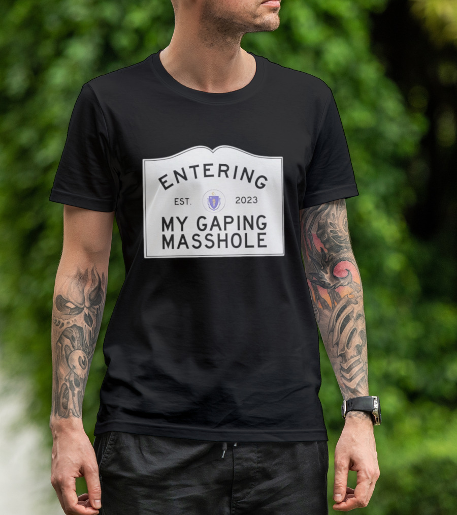 Entering My Gaping Masshole Est 2023 Massachusetts T-Shirt