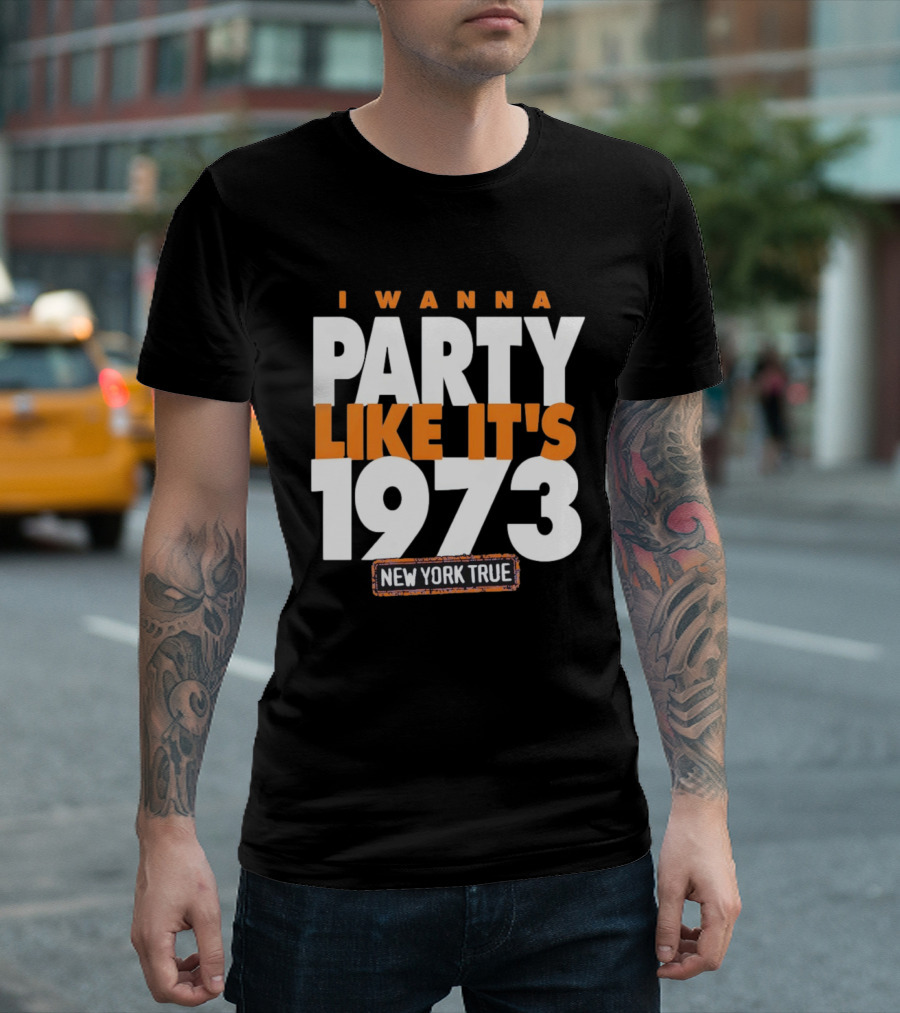 I Wanna Party Like It's 1973 New York True Knicks Basketball T-Shirt