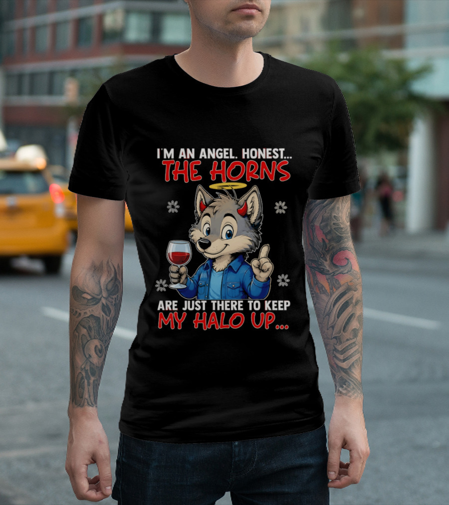 I'm An Angel Honest The Horns Are Just There To Keep My Halo Up Cartoon Wolf With Wine T-Shirt