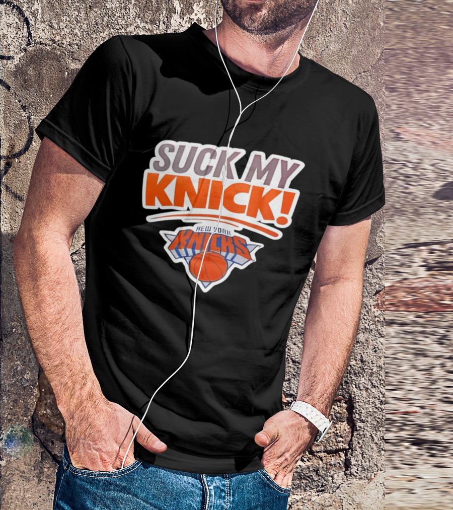 Suck My Knick New York Knicks Basketball NBA T-Shirt