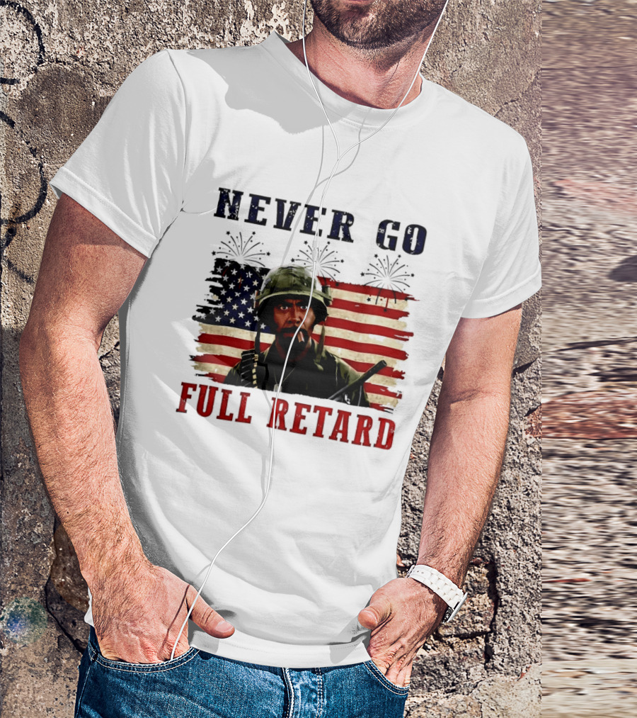 Never Go Full Retard American Flag Fireworks Soldier 4th Of July T-Shirt