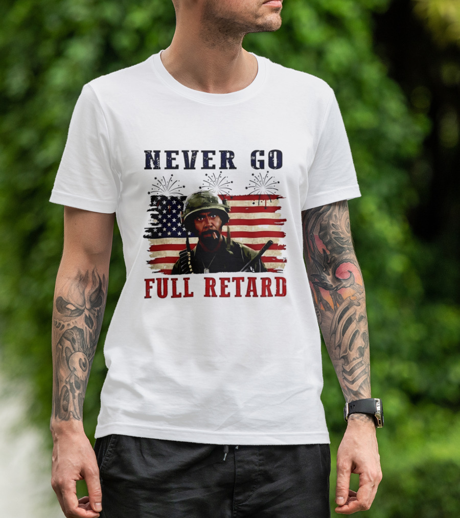 Never Go Full Retard American Flag Fireworks Soldier 4th Of July T-Shirt