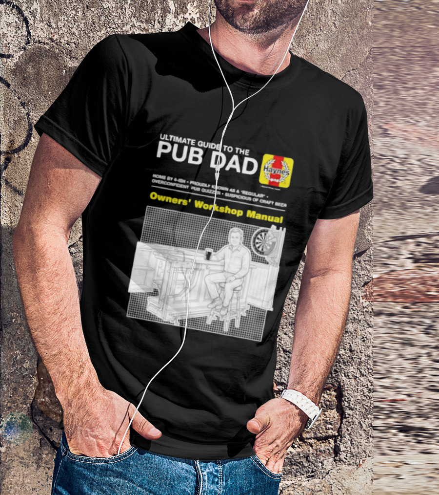 Ultimate Guide To The Pub Dad Haynes Owners' Workshop Manual Darts Craft Beer T-Shirt