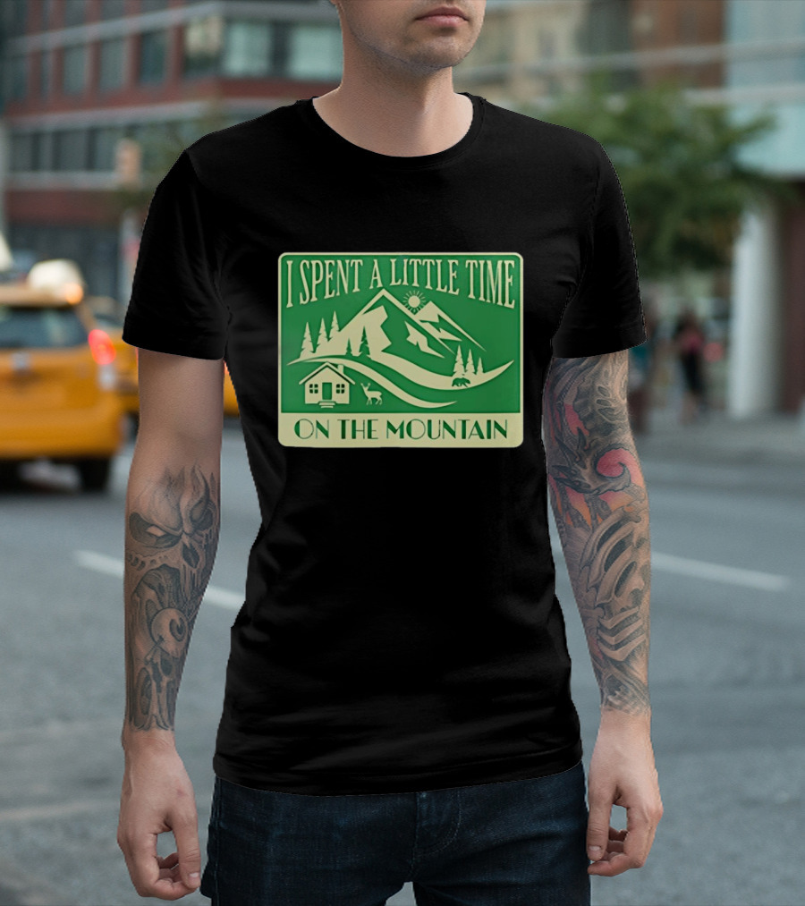 I Spent A Little Time On The Mountain Cabin Deer Scene T-Shirt