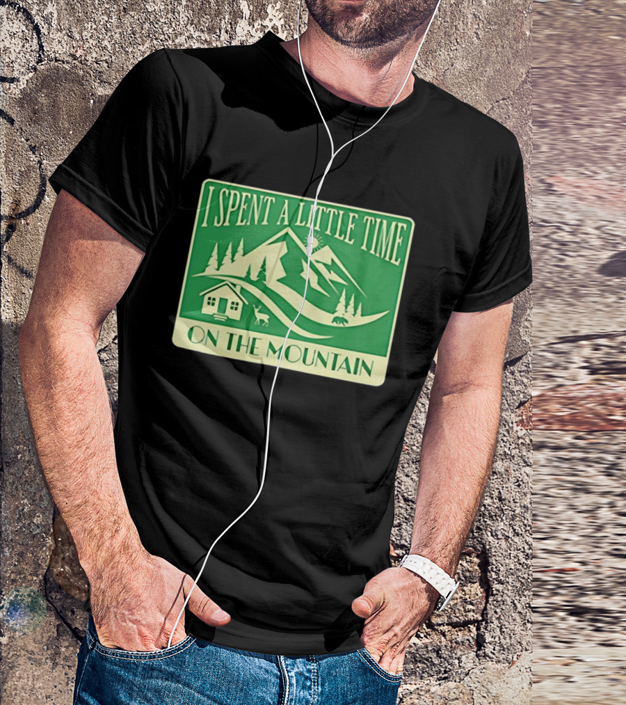 I Spent A Little Time On The Mountain Cabin Deer Scene T-Shirt