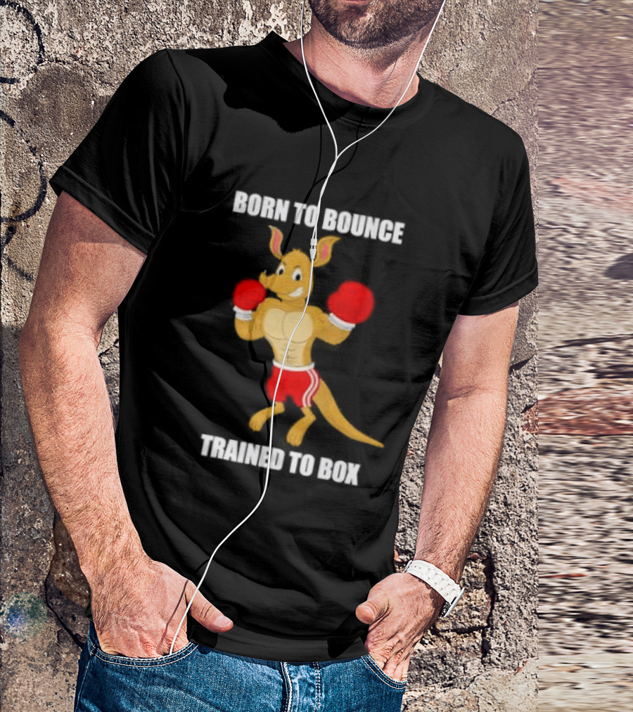 Kangaroo Born To Bounce Trained To Box Boxing Gloves T-Shirt