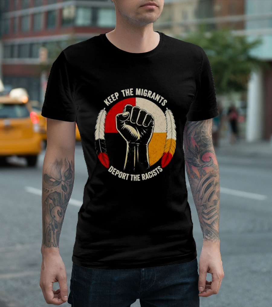 Keep The Migrants Deport The Racists Fist With Feathers And Color Block Circle T-Shirt