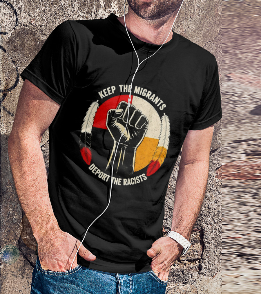 Keep The Migrants Deport The Racists Fist With Feathers And Color Block Circle T-Shirt