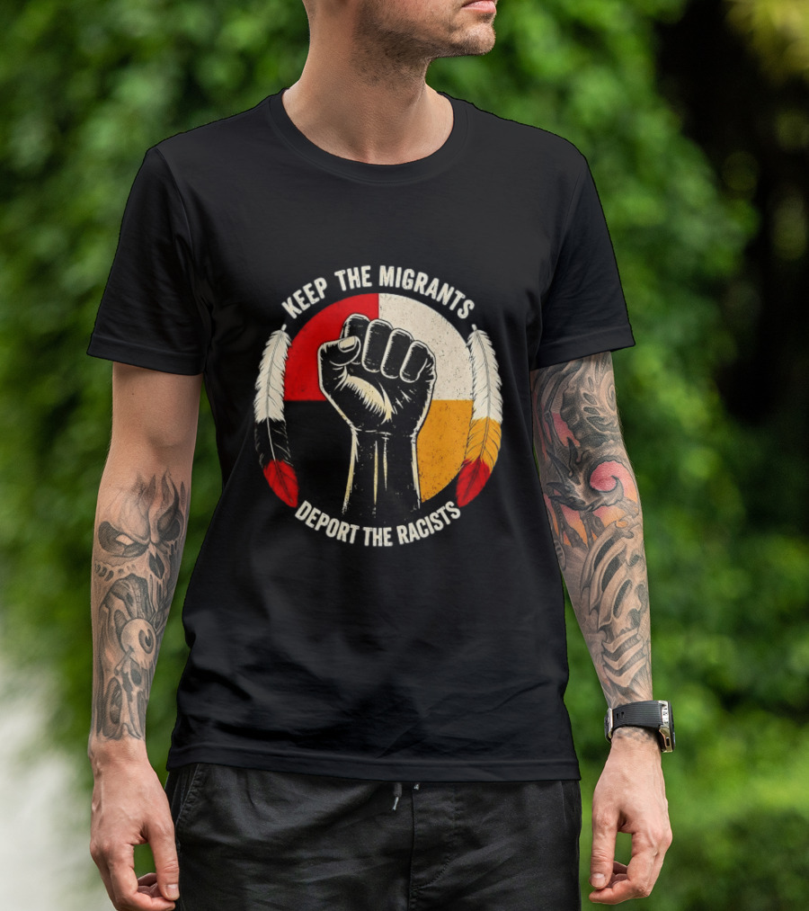 Keep The Migrants Deport The Racists Fist With Feathers And Color Block Circle T-Shirt