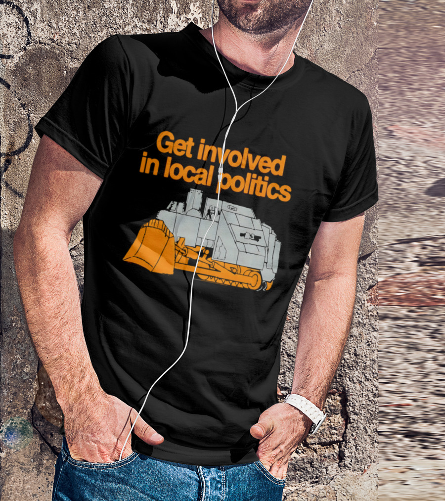 Killdozer Get Involved In Local Politics Bulldozer T-Shirt