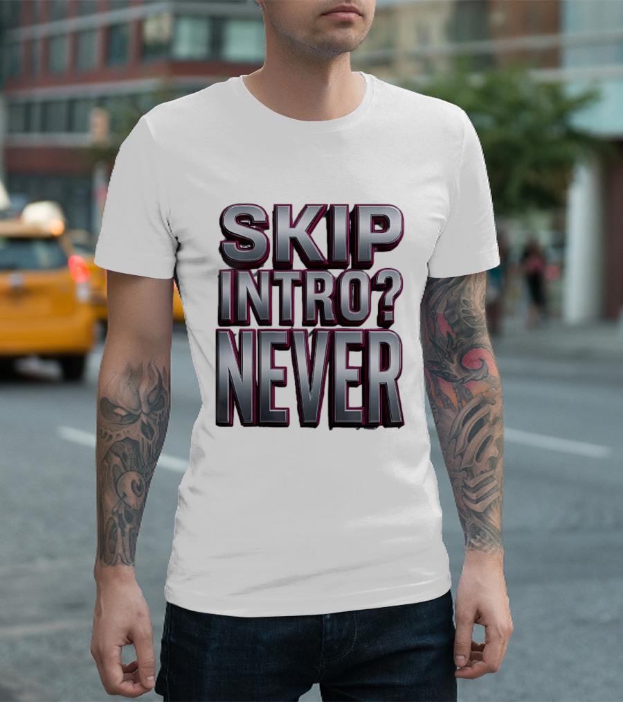 Skip Intro Never Metallic 3D Streaming Humor T-Shirt