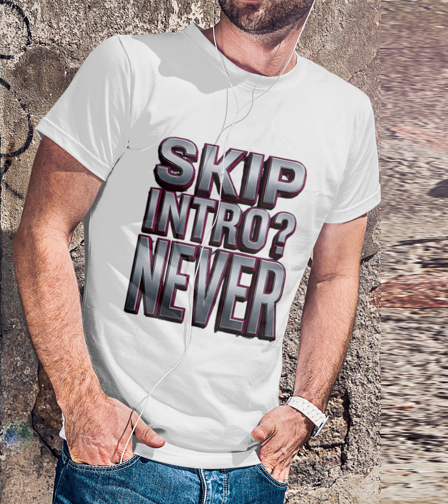 Skip Intro Never Metallic 3D Streaming Humor T-Shirt