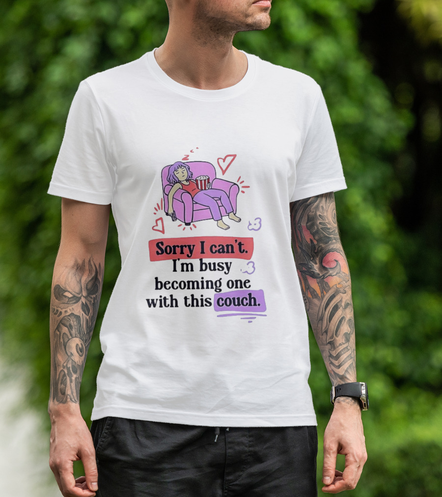 Girl Sleeping On Sofa Sorry I Can't I'm Busy Becoming One With This Couch T-Shirt