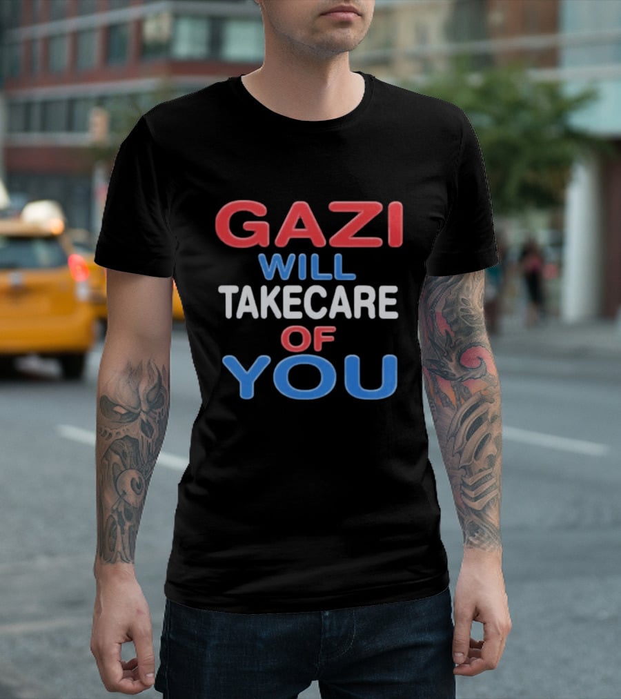 Gazi Will Take Care Of You Text In Red White Blue T-Shirt
