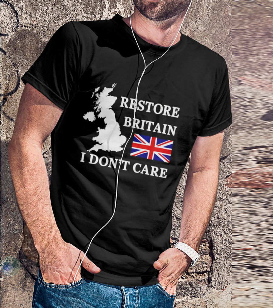 Restore Britain UK Map Union Jack I Don't Care Patriotic T-Shirt