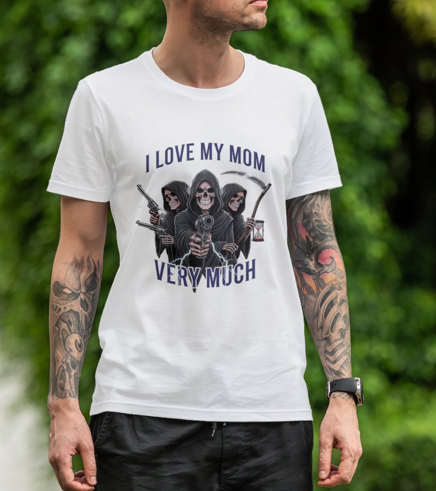 I Love My Mom Very Much Three Grim Reapers Absurdist Humor T-Shirt